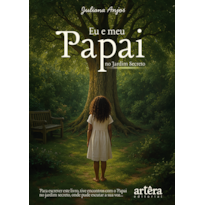 EU E MEU PAPAI NO JARDIM SECRETO: PARA ESCREVER ESTE LIVRO, TIVE ENCONTROS COM O PAPAI NO JARDIM SECRETO, EM QUE PUDE ESCUTAR A SUA VOZ...