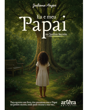 EU E MEU PAPAI NO JARDIM SECRETO: PARA ESCREVER ESTE LIVRO, TIVE ENCONTROS COM O PAPAI NO JARDIM SECRETO, EM QUE PUDE ESCUTAR A SUA VOZ...