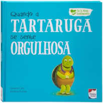 Eu e Meus Sentimentos: Quando a Tartaruga se sente ORGULHOSA