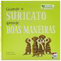 EU E MEUS SENTIMENTOS: QUANDO O SURICATO APRENDE BOAS MANEIRAS