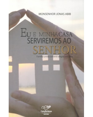 EU E MINHA CASA SERVIREMOS AO SENHOR