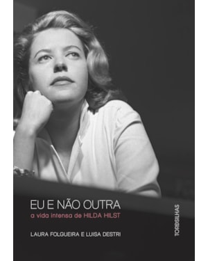 Eu e não outra: a vida intensa de hilda hilst