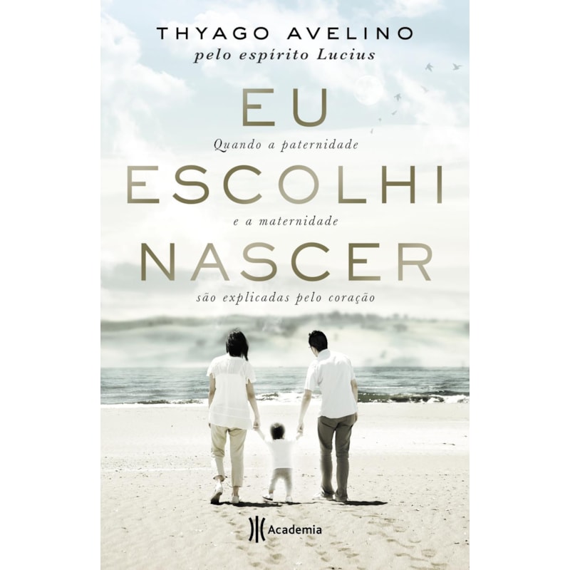 EU ESCOLHI NASCER: QUANDO A PATERNIDADE E A MATERNIDADE SÃO EXPLICADAS PELO CORAÇÃO