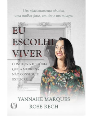 Eu escolhi viver: conheça a história que a medicina não conseguiu explicar