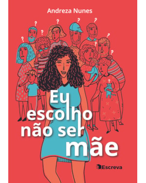 EU ESCOLHO NÃO SER MÃE