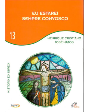 Eu estarei sempre convosco - vol 13: história da igreja