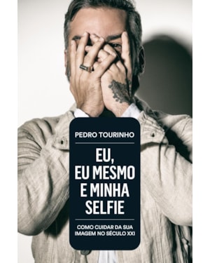 EU, EU MESMO E MINHA SELFIE: COMO CUIDAR DA SUA IMAGEM NO SÉCULO XXI