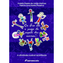 EU FICO COM A PUREZA DA RESPOSTA DAS CRIANÇAS: A ATIVIDADE MUSICAL NA INFÂNCIA