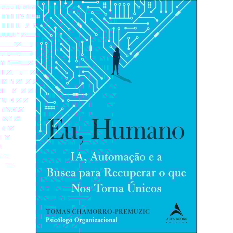 Eu, humano: ia, automação e a busca para recuperar o que nos torna únicos