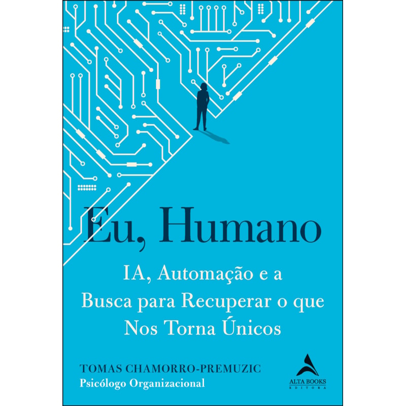 Eu, humano: ia, automação e a busca para recuperar o que nos torna únicos