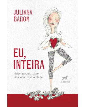 EU, INTEIRA: HISTÓRIAS REAIS SOBRE UMA VIDA (RE)INVENTADA
