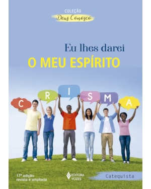 EU LHES DAREI O MEU ESPIRITO - CATEQUISTA: CATEQUESE CRISMAL