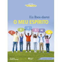 EU LHES DAREI O MEU ESPIRITO - CATEQUIZANDO: CATEQUESE CRISMAL