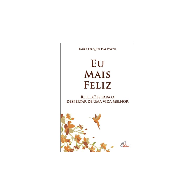 EU MAIS FELIZ: REFLEXÕES PARA O DESPERTAR DE UMA VIDA MELHOR