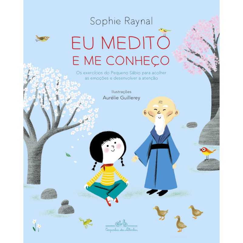 Eu medito e me conheço: os exercícios do pequeno sábio para acolher as emoções e desenvolver a atenção