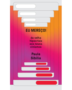 EU MEREÇO!: DA VELHA HIPOCRISIA AOS NOVOS CINISMOS