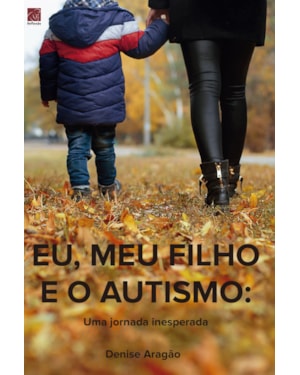 EU, MEU FILHO E O AUTISMO