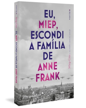 EU, MIEP, ESCONDI A FAMÍLIA DE ANNE FRANK
