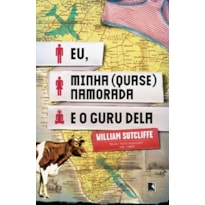 EU, MINHA (QUASE) NAMORADA E O GURU DELA