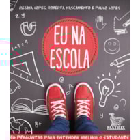 EU NA ESCOLA: 50 PERGUNTAS PARA ENTENDER MELHOR O ESTUDANTE