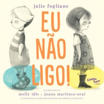 EU NÃO LIGO! : LIVRO INFANTIL SOBRE AMIZADE