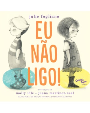 EU NÃO LIGO! : LIVRO INFANTIL SOBRE AMIZADE