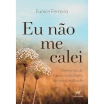 EU NÃO ME CALEI: MEMÓRIAS DO CAPIM E DO CHEIRO DE TERRA MOLHADA