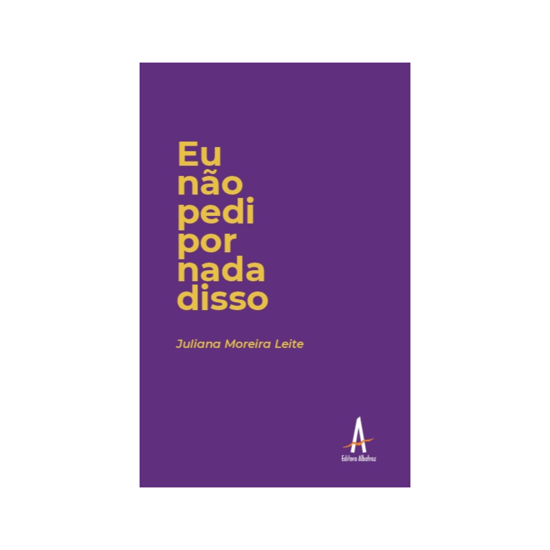 Eu não pedi por nada disso
