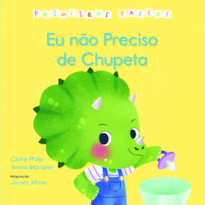 Eu não preciso de chupeta - Primeiros passos: Primeiros Passos