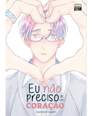 Eu não preciso de um coração (volume único)