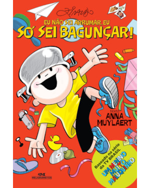 EU NÃO SEI ARRUMAR, EU SÓ SEI BAGUNÇAR!