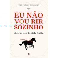 Eu não vou rir sozinho: histórias reais de minha família
