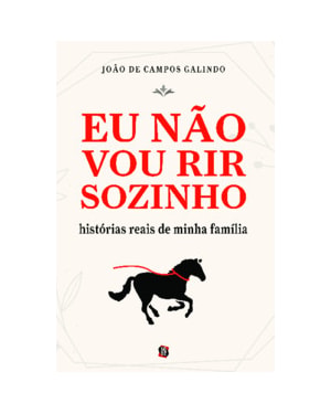 Eu não vou rir sozinho: histórias reais de minha família