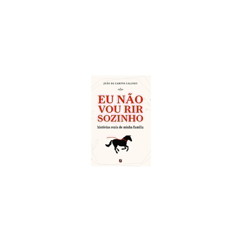 Eu não vou rir sozinho: histórias reais de minha família