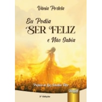 EU PODIA SER FELIZ E NÃO SABIA