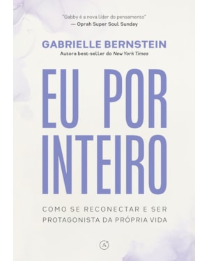 EU POR INTEIRO: COMO SE RECONECTAR E SER PROTAGONISTA DA PRÓPRIA VIDA