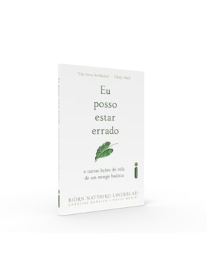 EU POSSO ESTAR ERRADO: E OUTRAS LIÇÕES DE VIDA DE UM MONGE BUDISTA