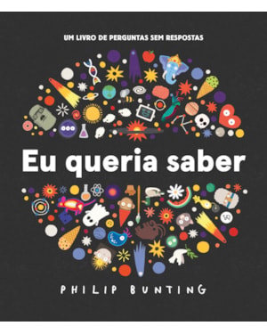 EU QUERIA SABER: UM LIVRO DE PERGUNTAS SEM RESPOSTAS