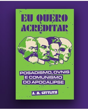 Eu quero acreditar: posadismo, ÓVNIs e comunismo do apocalipse