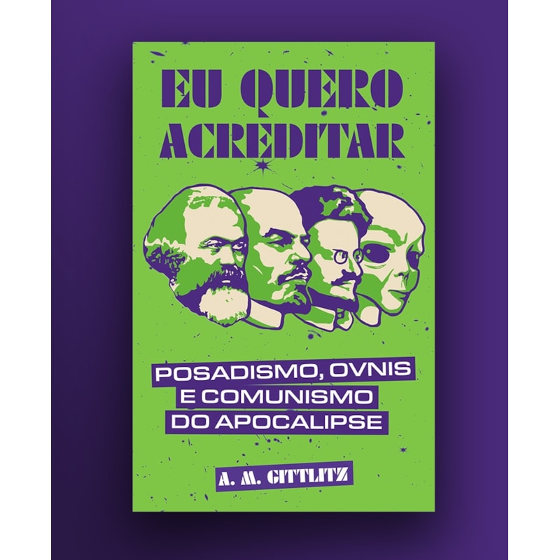 EU QUERO ACREDITAR: POSADISMO, ÓVNIS E COMUNISMO DO APOCALIPSE