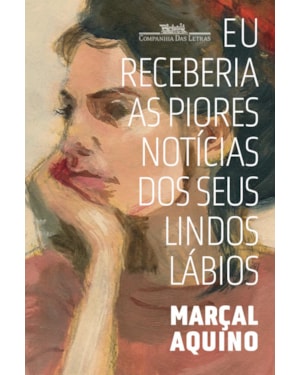Eu receberia as piores notícias dos seus lindos lábios (Nova edição)