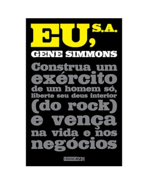 EU, S.A.: CONSTRUA UM EXÉRCITO DE UM HOMEM SÓ, LIBERTE SEU DEUS INTERIOR (DO ROCK) E VENÇA NA VIDA E NOS NEGÓCIOS