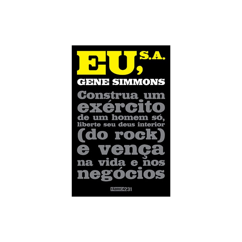 EU, S.A.: CONSTRUA UM EXÉRCITO DE UM HOMEM SÓ, LIBERTE SEU DEUS INTERIOR (DO ROCK) E VENÇA NA VIDA E NOS NEGÓCIOS