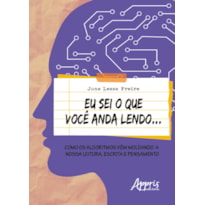 EU SEI O QUE VOCÊ ANDA LENDO...: COMO OS ALGORITMOS VÊM MOLDANDO A NOSSA LEITURA, ESCRITA E PENSAMENTO