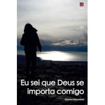 EU SEI QUE DEUS SE IMPORTA COMIGO EU SEI QUE DEUS SE IMPORTA COMIGO