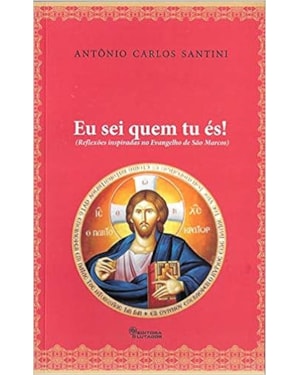 EU SEI QUEM TU ES! - REFLEXOES INSPIRADAS NO EVANGELHO DE SAO MARCOS - 1