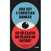 EU SÓ EXISTO NO OLHAR DO OUTRO?