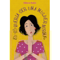 EU SÓ QUERIA SER UMA MULHER NORMAL