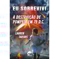 Eu sobrevivi à destruição de Pompeia em 79 D.C