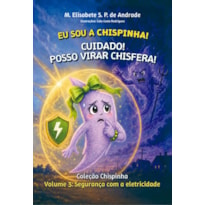 Eu Sou a Chispinha!: Cuidado! Posso Virar Chisfera!